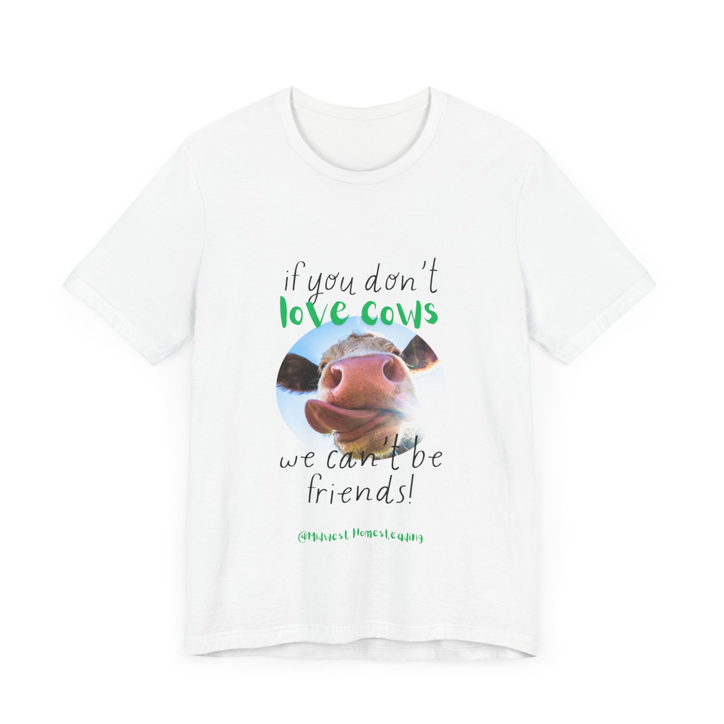 If You Don't Love Cows We Can't Be Friends - Unisex Jersey Short Sleeve Tee