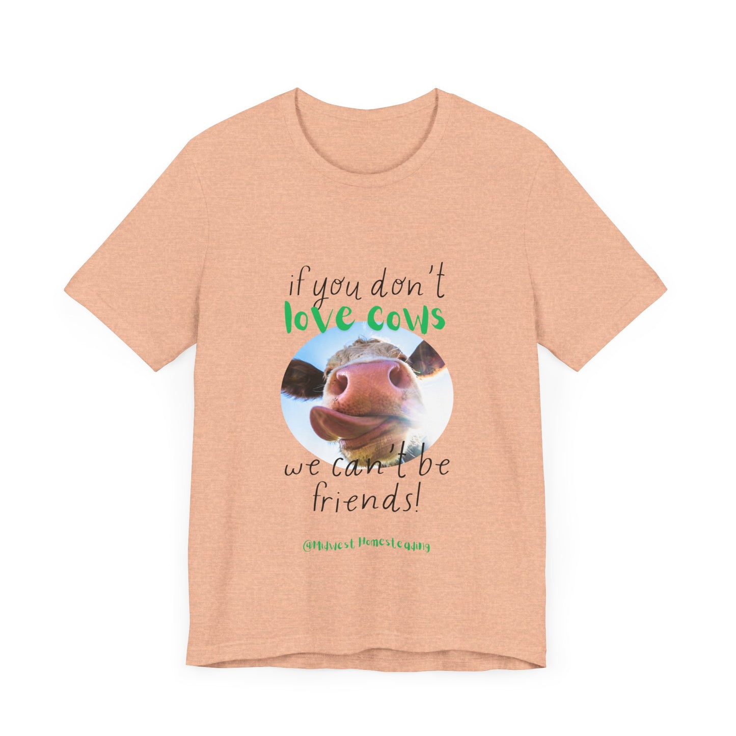 If You Don't Love Cows We Can't Be Friends - Unisex Jersey Short Sleeve Tee