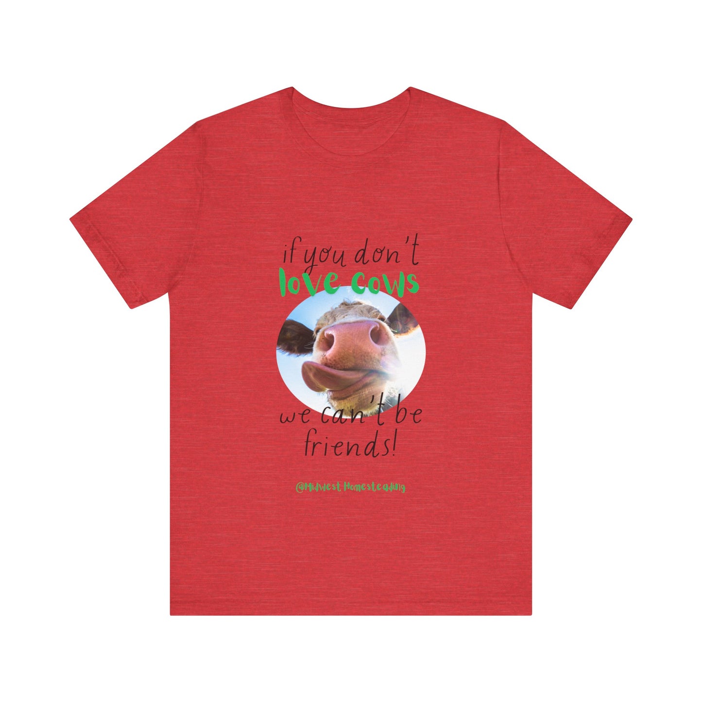 If You Don't Love Cows We Can't Be Friends - Unisex Jersey Short Sleeve Tee